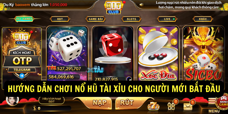 Nổ hũ tài xỉu - Hướng dẫn chơi hiệu quả trúng lớn 10 Huong dan choi no hu tai xiu cho nguoi moi bat dau